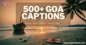 A collection of 500+ travel captions for bloggers, featuring vibrant beach scenes and cultural highlights from Goa.