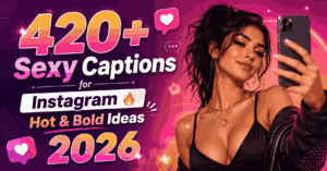 420-sexy-captions-for-instagram-🔥-hot-and-bold-ideas-2026